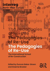 Title: The Pedagogies of Re-Use: The International School of Re-Construction, Author: Duncan Baker-Brown