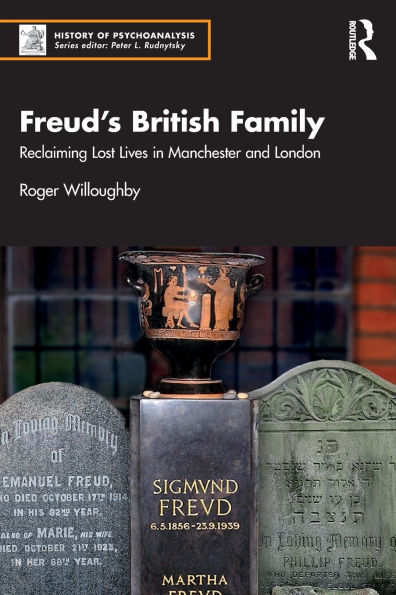 Freud's British Family: Reclaiming Lost Lives Manchester and London