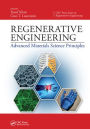 Regenerative Engineering: Advanced Materials Science Principles