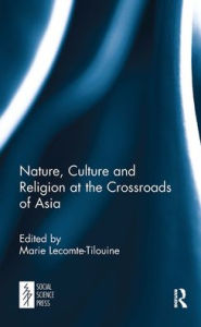 Title: Nature, Culture and Religion at the Crossroads of Asia, Author: Marie Lecomte-Tilouine