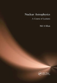 Read popular books online free no download Nuclear Astrophysics: A Course of Lectures by Md A. Khan 9781032653365 DJVU English version