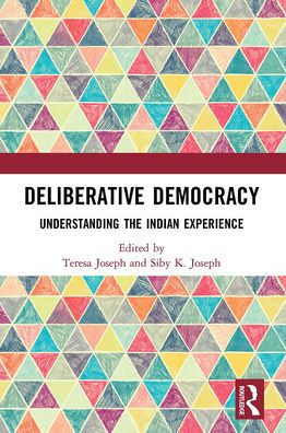 Deliberative Democracy: Understanding the Indian Experience