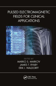 Title: Pulsed Electromagnetic Fields for Clinical Applications, Author: Marko Markov