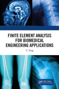 Title: Finite Element Analysis for Biomedical Engineering Applications, Author: Z. Yang