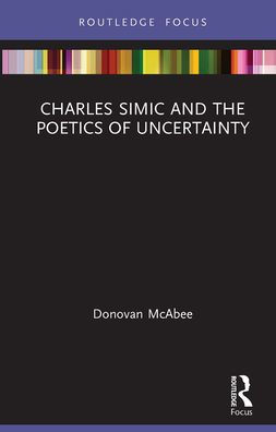 Charles Simic and the Poetics of Uncertainty