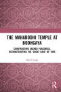 The Mahabodhi Temple at Bodhgaya: Constructing Sacred Placeness, Deconstructing the 'Great Case' of 1895