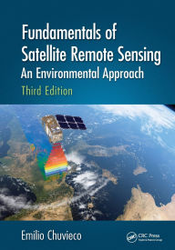 Title: Fundamentals of Satellite Remote Sensing: An Environmental Approach, Third Edition, Author: Emilio Chuvieco