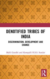 Title: Denotified Tribes of India: Discrimination, Development and Change, Author: Malli Gandhi