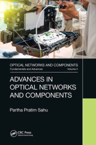 Title: Advances in Optical Networks and Components, Author: Partha Pratim Sahu