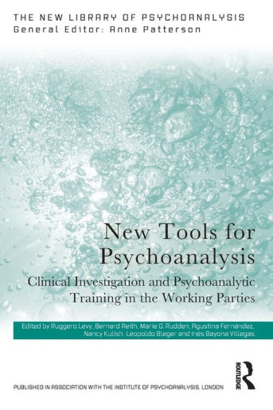 New Tools for Psychoanalysis: Clinical Investigation and Psychoanalytic Training the Working Parties