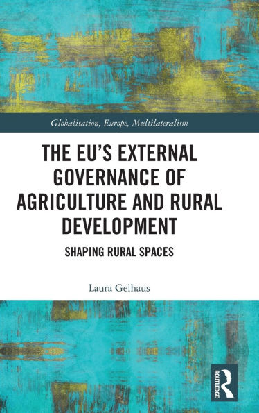 The EU's External Governance of Agriculture and Rural Development: Shaping Spaces