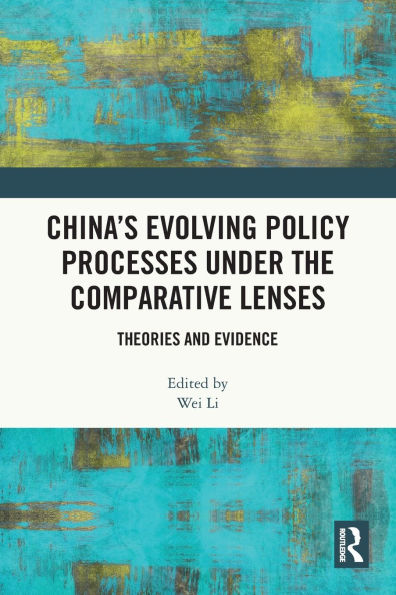 China's Evolving Policy Processes under the Comparative Lenses: Theories and Evidence