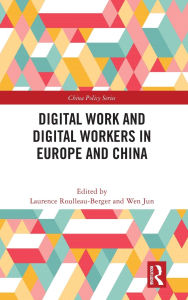 Title: Digital Work and Digital Workers in Europe and China, Author: Laurence Roulleau-Berger