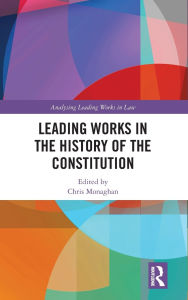 Downloading google books for free Leading Works in the History of the Constitution 9781040397268 by Chris Monaghan FB2 ePub