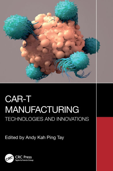 CAR-T Manufacturing: Technologies and Innovations
