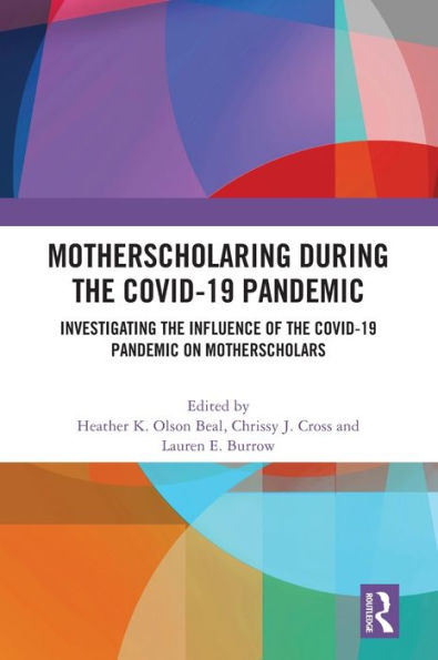 MotherScholaring During the COVID-19 Pandemic: Investigating Influence of Pandemic on MotherScholars