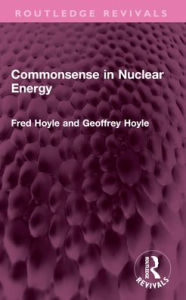 Title: Commonsense in Nuclear Energy, Author: Fred Hoyle