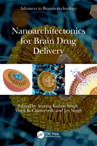 Title: Nanoarchitectonics for Brain Drug Delivery, Author: Anurag Kumar Singh