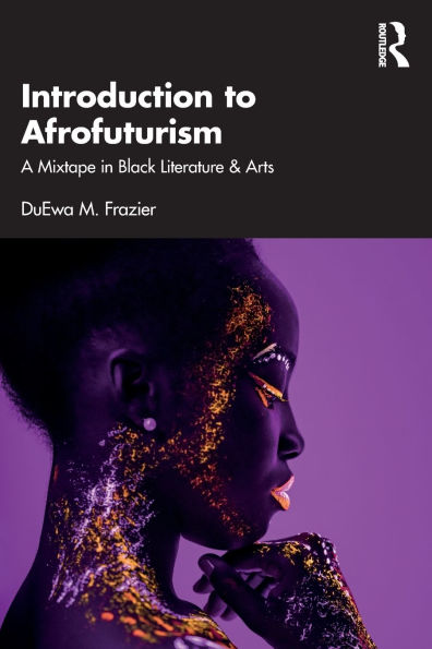 Introduction to Afrofuturism: A Mixtape Black Literature & Arts