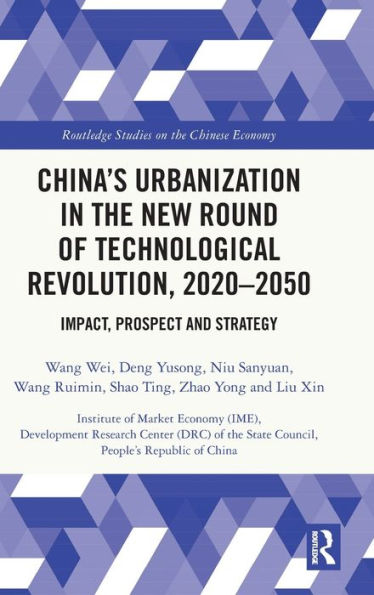 China's Urbanization the New Round of Technological Revolution, 2020-2050: Impact, Prospect and Strategy