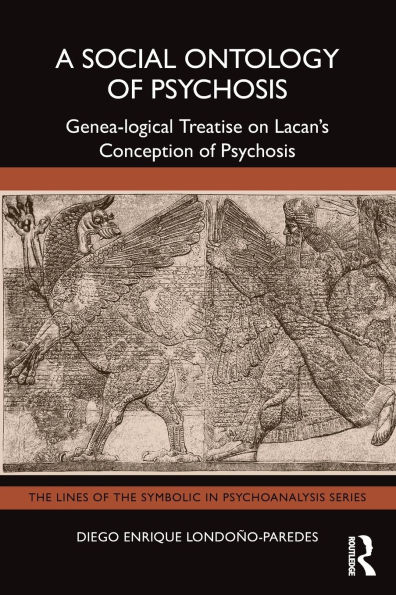 A Social Ontology of Psychosis: Genea-logical Treatise on Lacan's Conception Psychosis