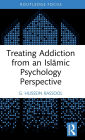 Treating Addiction from an Islamic Psychology Perspective