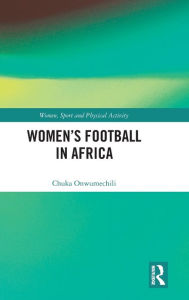 Title: Women's Football in Africa, Author: Chuka Onwumechili