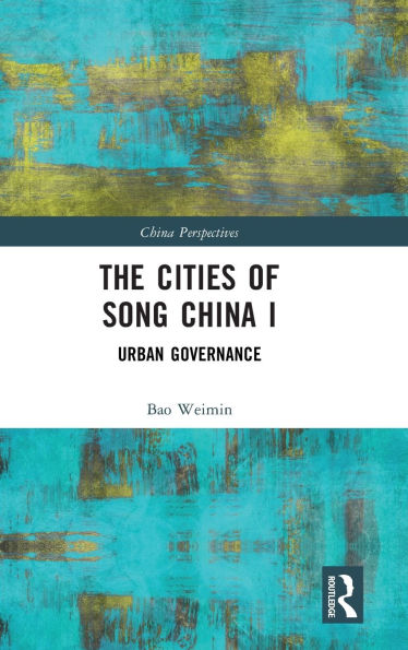 The Cities of Song China I: Urban Governance