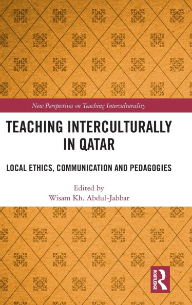 Teaching Interculturally Qatar: Local Ethics, Communication and Pedagogies