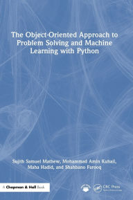 Title: The Object-Oriented Approach to Problem Solving and Machine Learning with Python, Author: Sujith Samuel Mathew