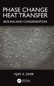 Title: Phase Change Heat Transfer: Boiling and Condensation, Author: Vijay K. Dhir