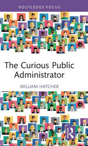 Text to ebook download The Curious Public Administrator