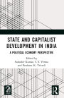 State and Capitalist Development in India: A Political Economy Perspective