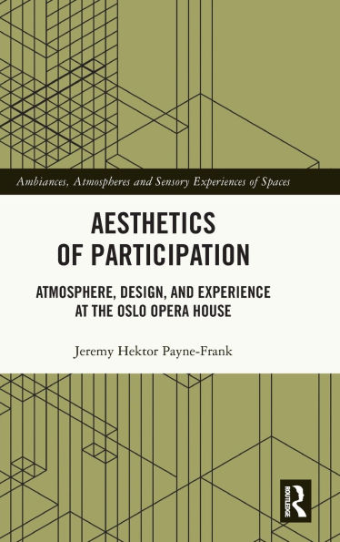 Aesthetics of Participation: Atmosphere, Design, and Experience at the Oslo Opera House
