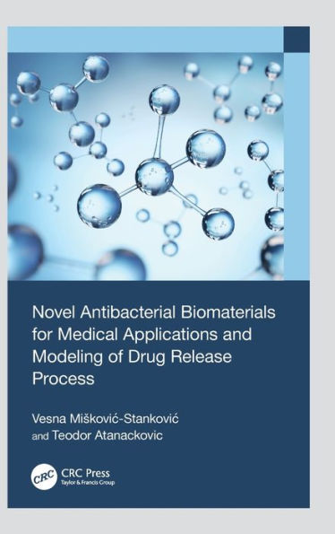 Novel Antibacterial Biomaterials for Medical Applications and Modeling of Drug Release Process