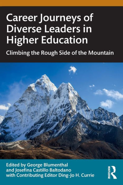 Career Journeys of Diverse Leaders Higher Education: Climbing the Rough Side Mountain