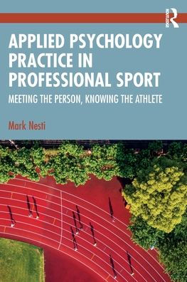 Applied Psychology Practice Professional Sport: Meeting the Person, Knowing Athlete