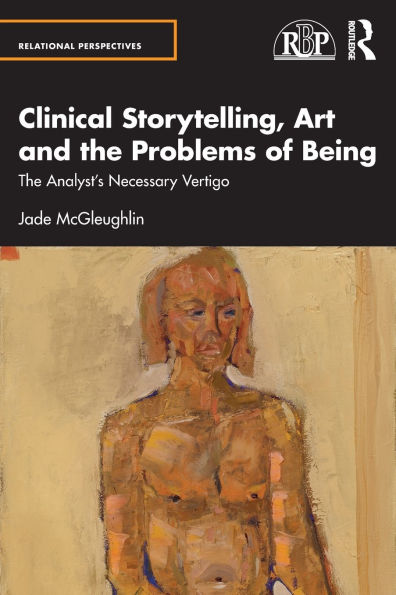 Clinical Storytelling, Art and The Problems of Being: Analyst's Necessary Vertigo