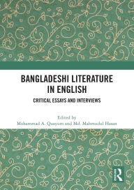 Title: Bangladeshi Literature in English: Critical Essays and Interviews, Author: Mohammad A. Quayum