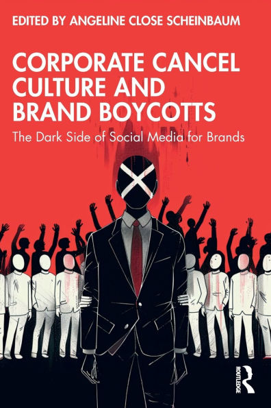 Corporate Cancel Culture and Brand Boycotts: The Dark Side of Social Media for Brands