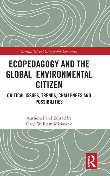 Ecopedagogy and the Global Environmental Citizen: Critical Issues, Trends, Challenges Possibilities