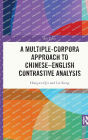 A Multiple-Corpora Approach to Chinese-English Contrastive Analysis