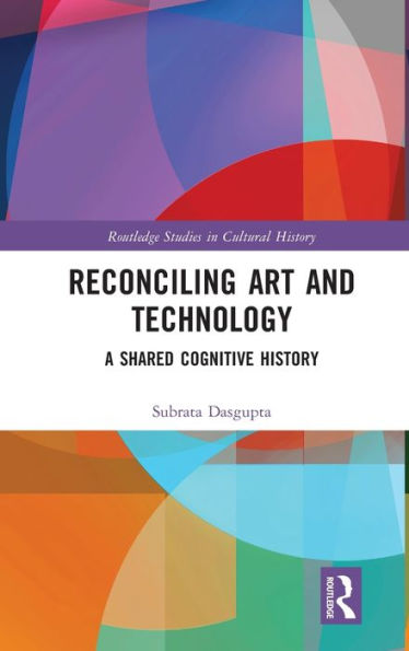 Reconciling Art and Technology: A Shared Cognitive History