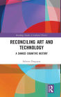 Reconciling Art and Technology: A Shared Cognitive History