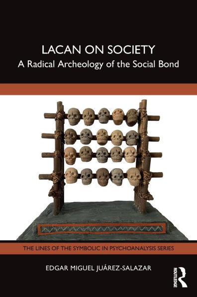 Lacan on Society: A Radical Archeology of the Social Bond