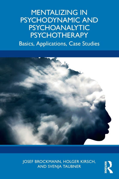 Mentalizing Psychodynamic and Psychoanalytic Psychotherapy: Basics, Applications, Case Studies