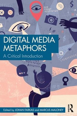 Digital Media Metaphors: A Critical Introduction