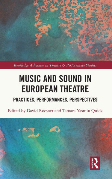 Music and Sound European Theatre: Practices, Performances, Perspectives