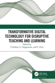 Title: Transformative Digital Technology for Disruptive Teaching and Learning, Author: P Kaliraj