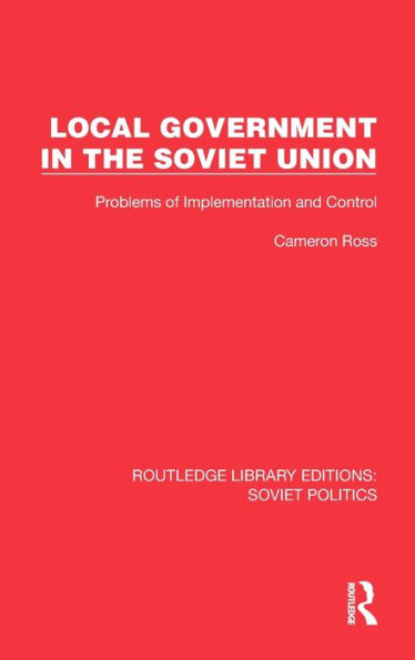 Local Government the Soviet Union: Problems of Implementation and Control